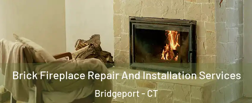  Brick Fireplace Repair And Installation Services Bridgeport - CT