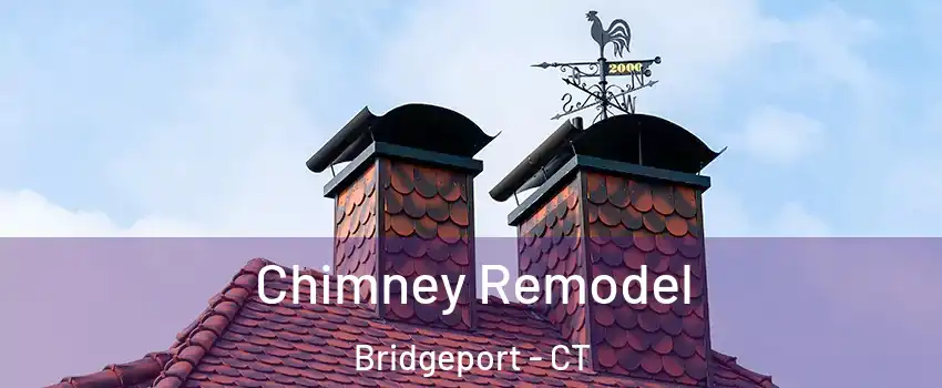  Chimney Remodel Bridgeport - CT