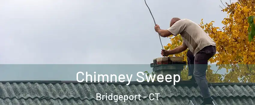  Chimney Sweep Bridgeport - CT