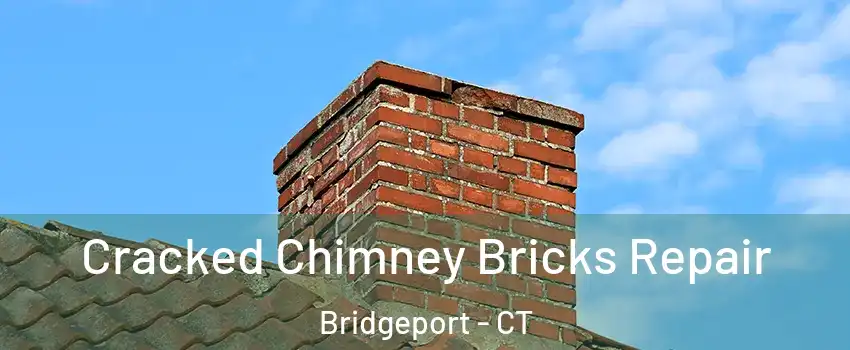  Cracked Chimney Bricks Repair Bridgeport - CT
