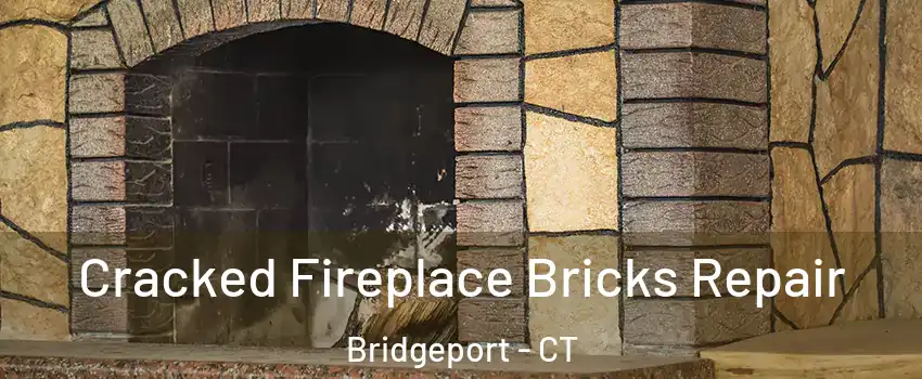  Cracked Fireplace Bricks Repair Bridgeport - CT