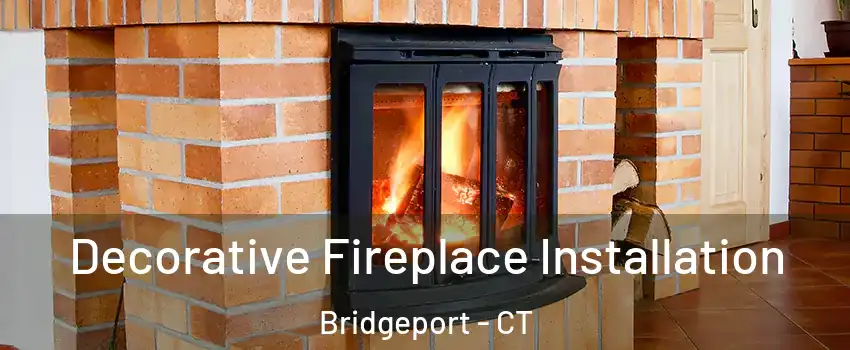  Decorative Fireplace Installation Bridgeport - CT