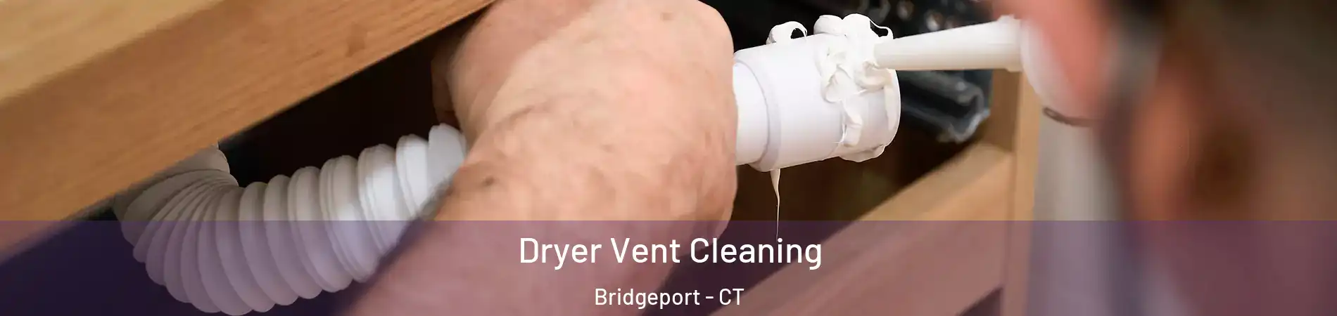  Dryer Vent Cleaning Bridgeport - CT