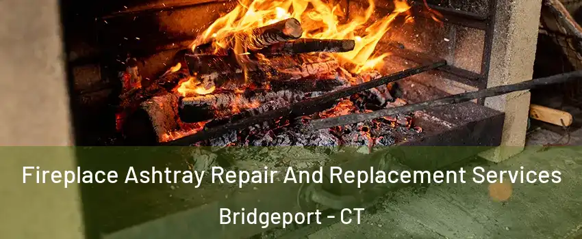 Fireplace Ashtray Repair And Replacement Services Bridgeport - CT
