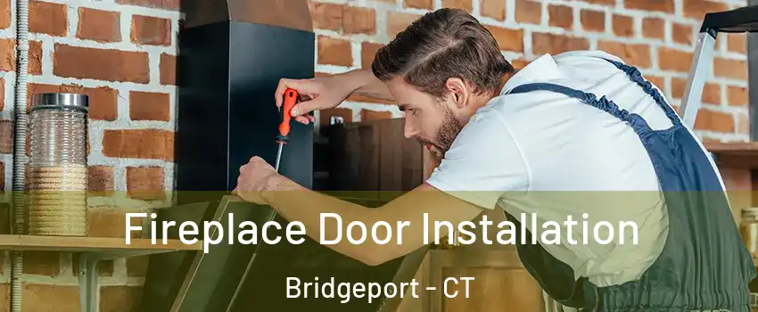  Fireplace Door Installation Bridgeport - CT