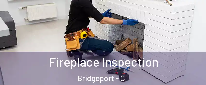  Fireplace Inspection Bridgeport - CT