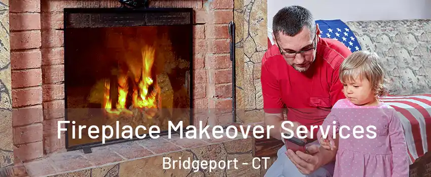  Fireplace Makeover Services Bridgeport - CT