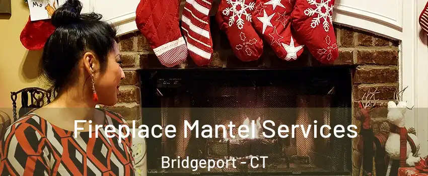  Fireplace Mantel Services Bridgeport - CT