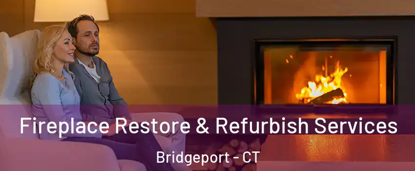  Fireplace Restore & Refurbish Services Bridgeport - CT