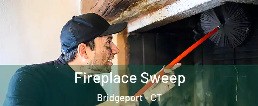  Fireplace Sweep Bridgeport - CT