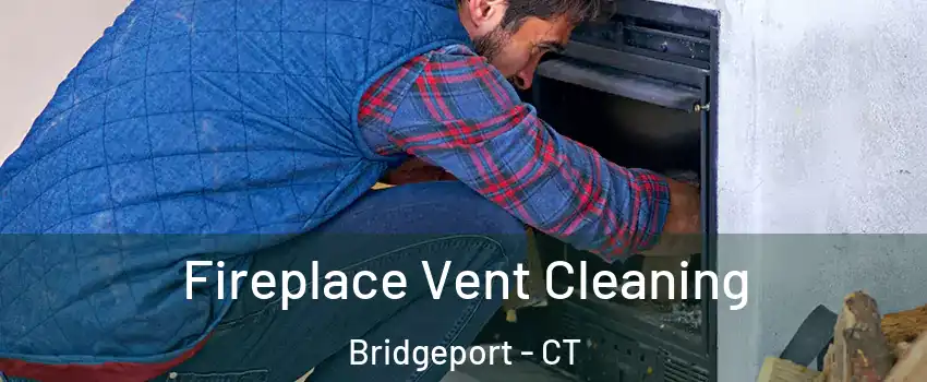  Fireplace Vent Cleaning Bridgeport - CT