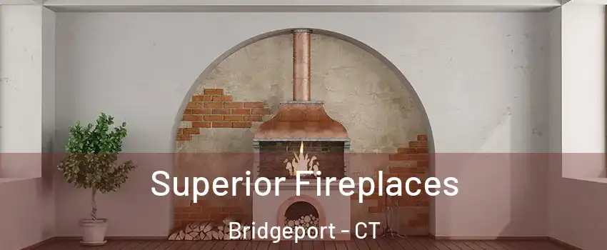  Superior Fireplaces Bridgeport - CT