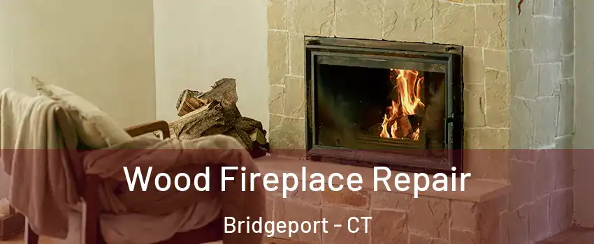  Wood Fireplace Repair Bridgeport - CT
